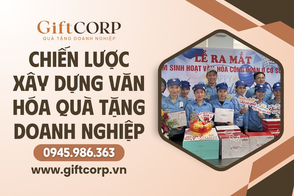 Xây dựng văn hóa quà tặng doanh nghiệp
